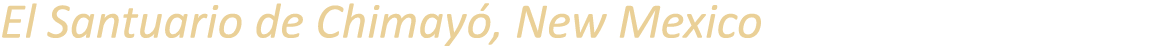 El Santuario de Chimay , New Mexico