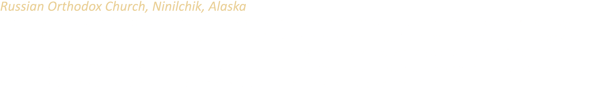 Russian Orthodox Church, Ninilchik, Alaska The Holy Transfiguration of Our Lord Chapel is a historic Russian Orthodox...