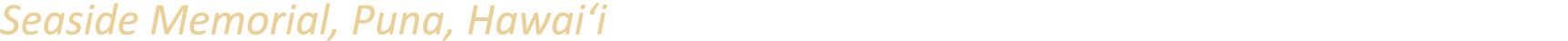 Seaside Memorial, Puna, Hawai‘i