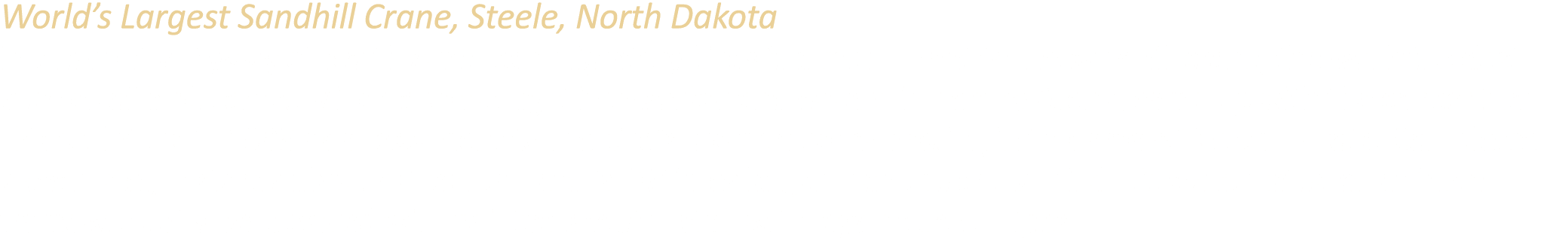 World’s Largest Sandhill Crane, Steele, North Dakota In the central flyway of North American migratory birds is a mon...