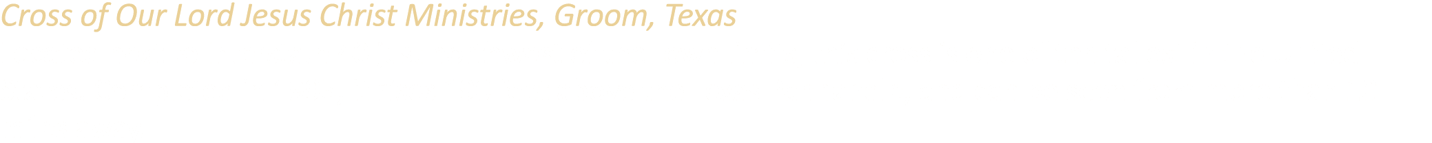 Cross of Our Lord Jesus Christ Ministries, Groom, Texas Located next to Interstate 40 just northwest of the town limi...
