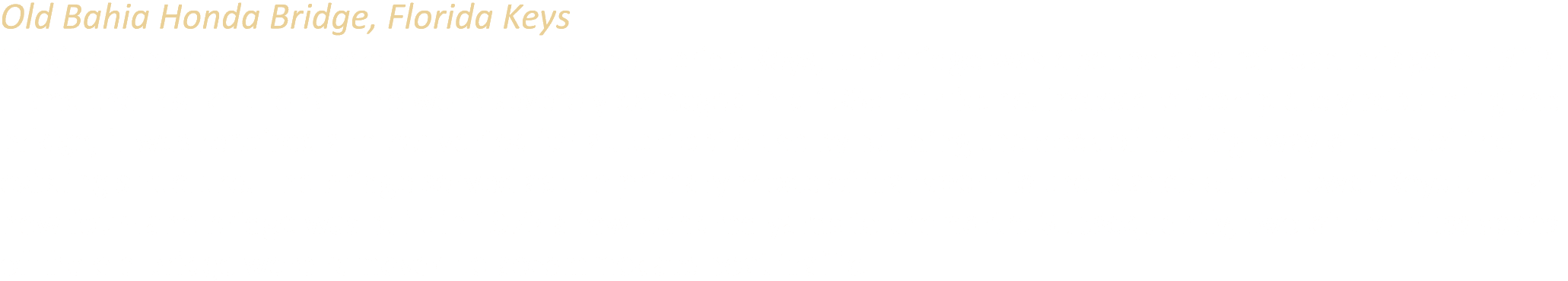 Old Bahia Honda Bridge, Florida Keys Originally part of the Overseas Railway in the Florida Keys, this bridge was ope...