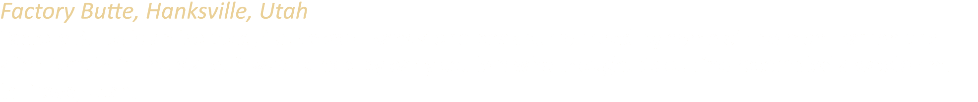 Factory Butte, Hanksville, Utah Factory Butte is an isolated, flat topped sandstone peak surrounded by some of the mo...