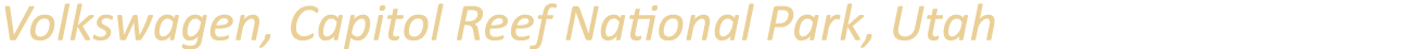 Volkswagen, Capitol Reef National Park, Utah