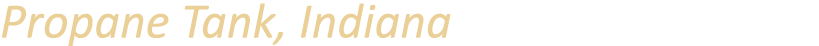 Propane Tank, Indiana