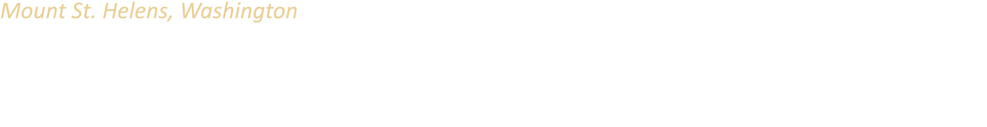 Mount St. Helens, Washington Mount St. Helens catastrophically erupted on May 18, 1980. After many months of activity...